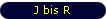 J bis R